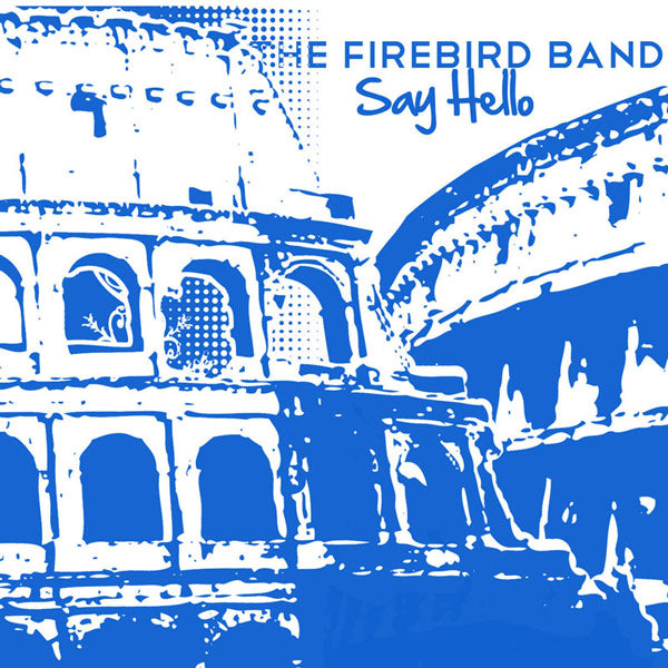 The Firebird Band "Say Hello" 7"