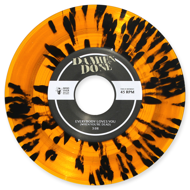 Damien Done "Everybody Loves You (When You're Dead) b/w Pretty Boy" 7"
