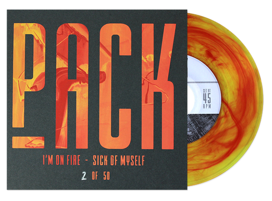 PACK "I'm On Fire b/w Sick Of Myself" 7" Release Show Edition