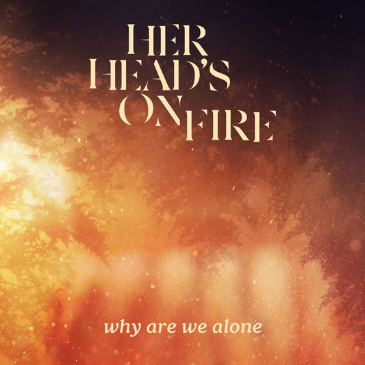 Her Head's On Fire "Why Are We Alone" 7"